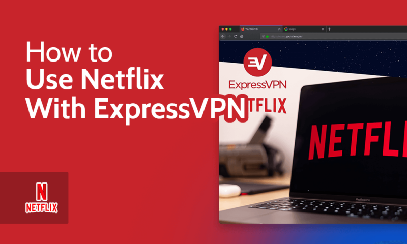 how to use netflix with expressvpn