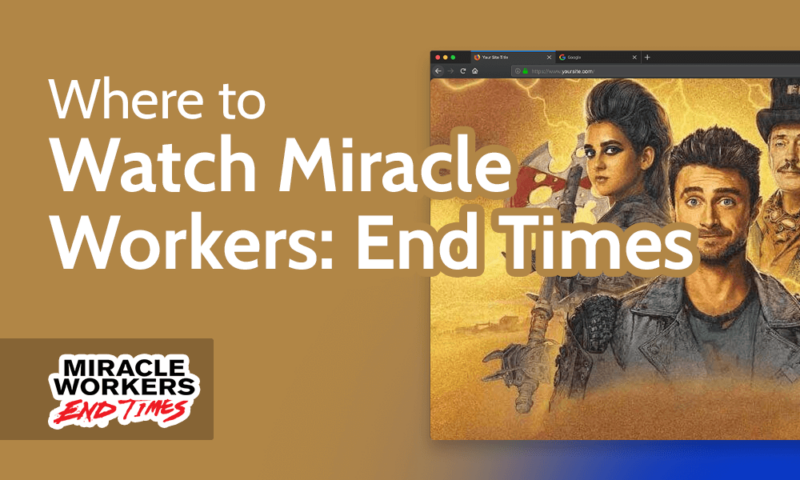 Where to Watch Miracle Workers End Times