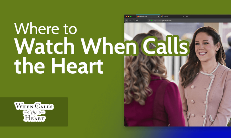 Where to Watch When Calls the Heart