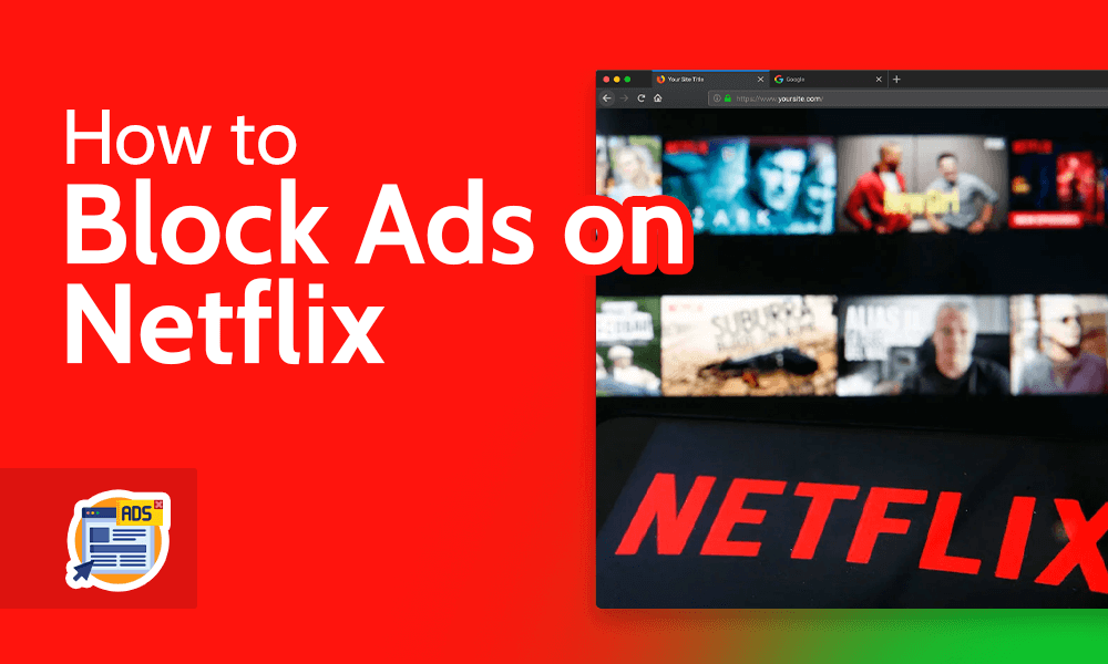 How to Block Ads on Netflix
