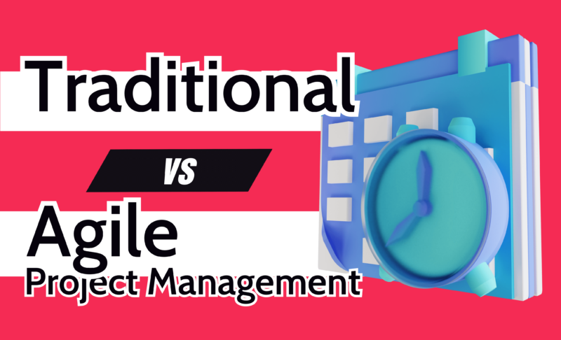 Traditional vs Agile Project Management