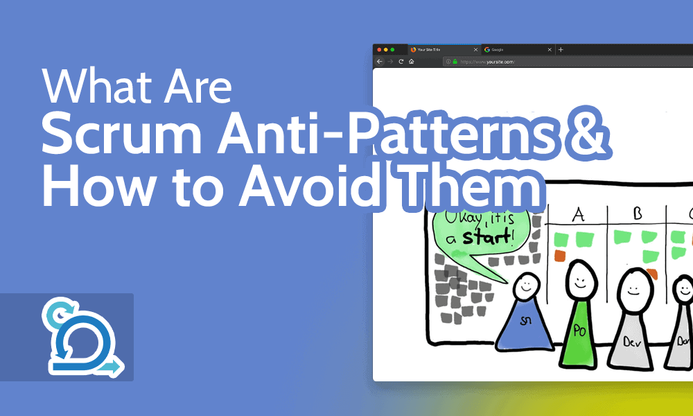 What Are Scrum Anti-Patterns & How to Avoid Them