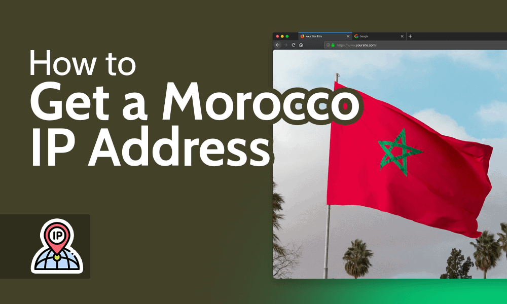 How to Get a Morocco IP Address
