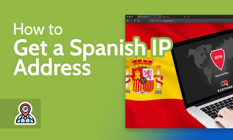 How to Get a Spanish IP Address