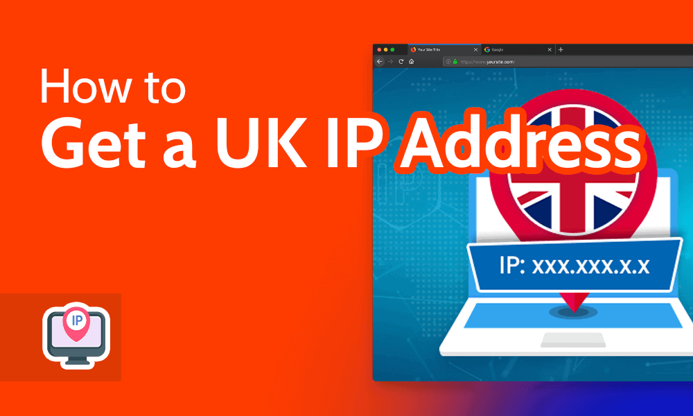 How to Get a UK IP Address
