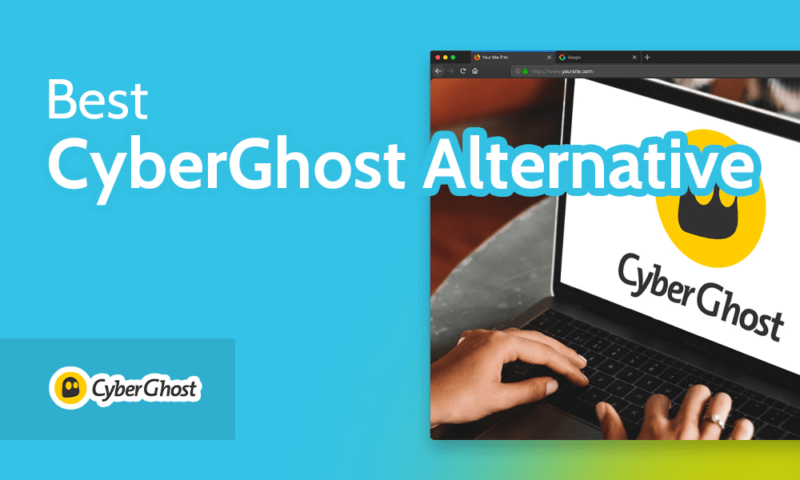 Best CyberGhost Alternative