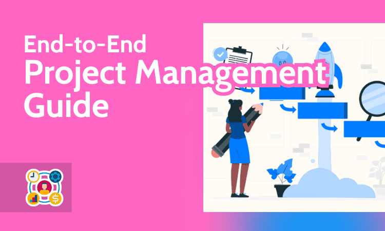 End to End Project Management Guide