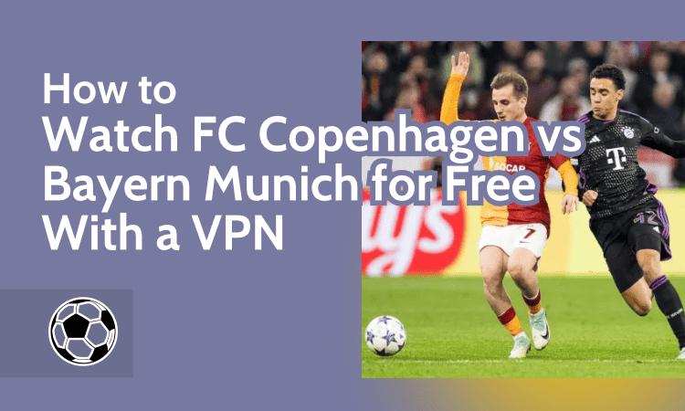 Watch FC Copenhagen vs Bayern Munich