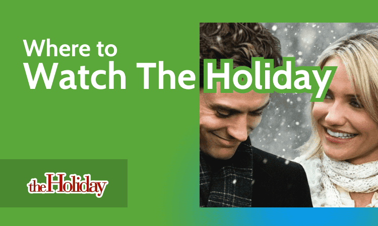 Where to Watch The Holiday