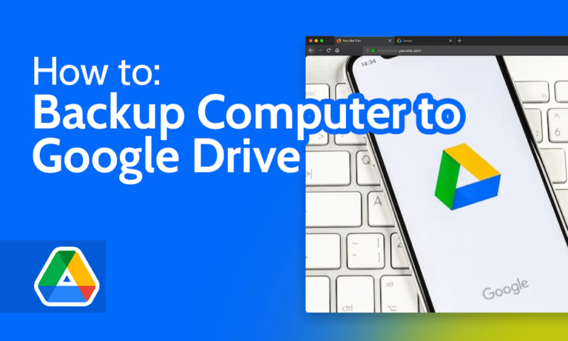 How to Backup Computer to Google Drive