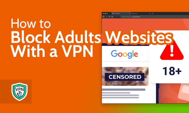 How to Block Adults Websites With a VPN