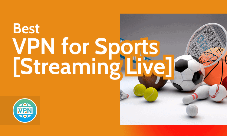 Best VPN for Sports [Streaming Live]