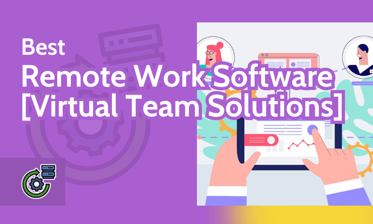 Best Remote Work Software Virtual Team Solutions