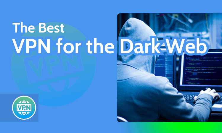 The Best VPN for the Dark Web