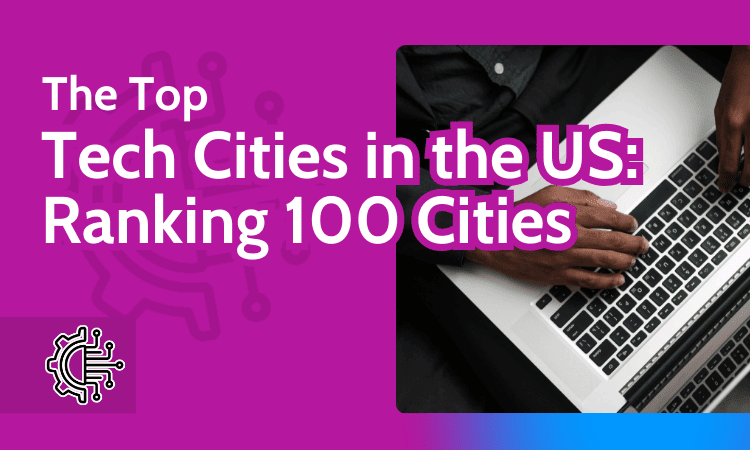 The Top Tech Cities in the US Ranking 100 Cities