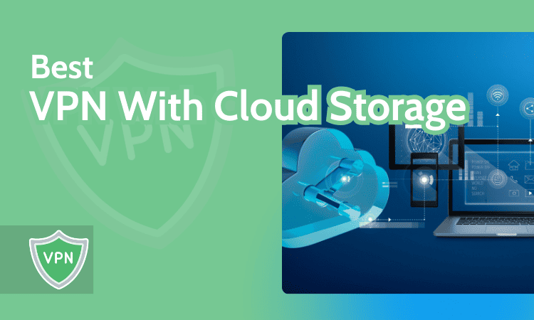 Best VPN With Cloud Storage