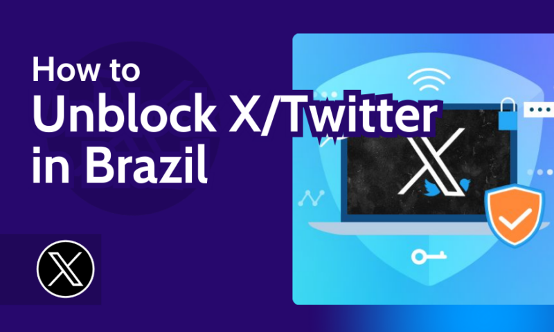 How to Unblock X_Twitter in Brazil