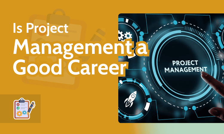 Is Project Management a Good Career