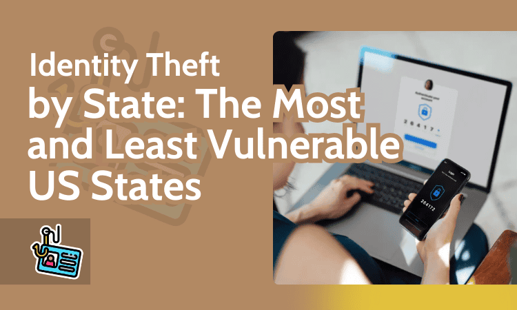 Identity Theft by State_ The Most and Least Vulnerable US States