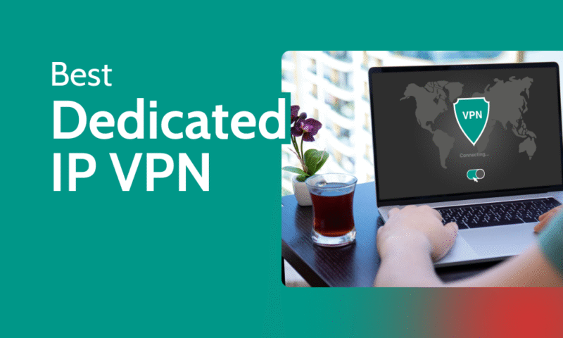 Best Dedicated IP VPN