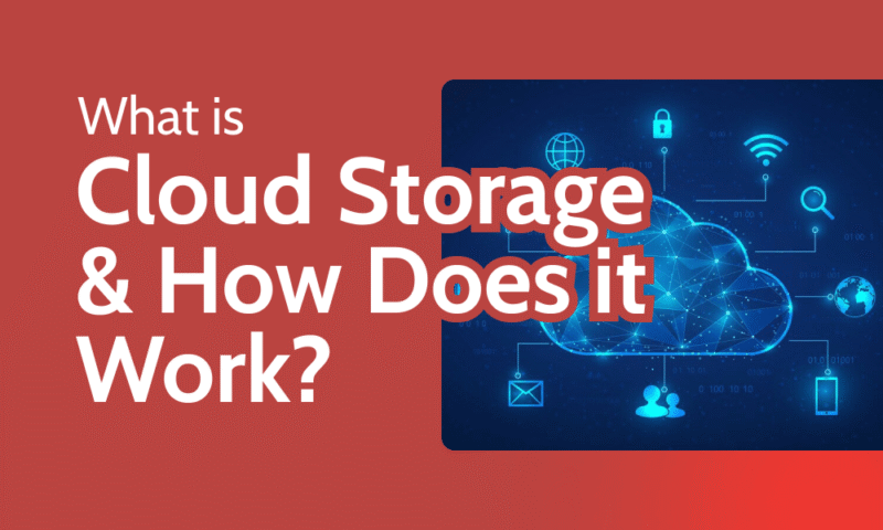 What is Cloud Storage & How Does it Work_