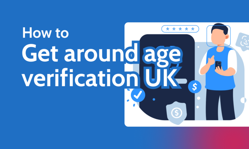 How to get around age verification UK