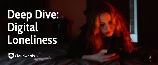 Deep Dive Digital Loneliness – featured image Deep Dive Digital Loneliness - featured image