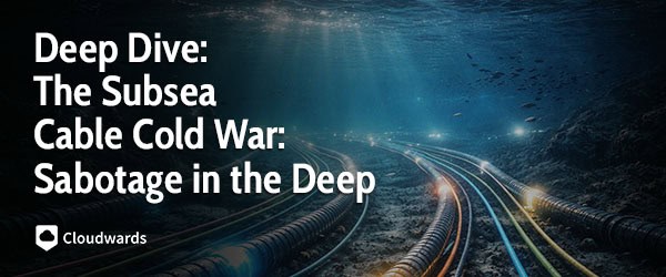 The Subsea Cable Cold War - featured image